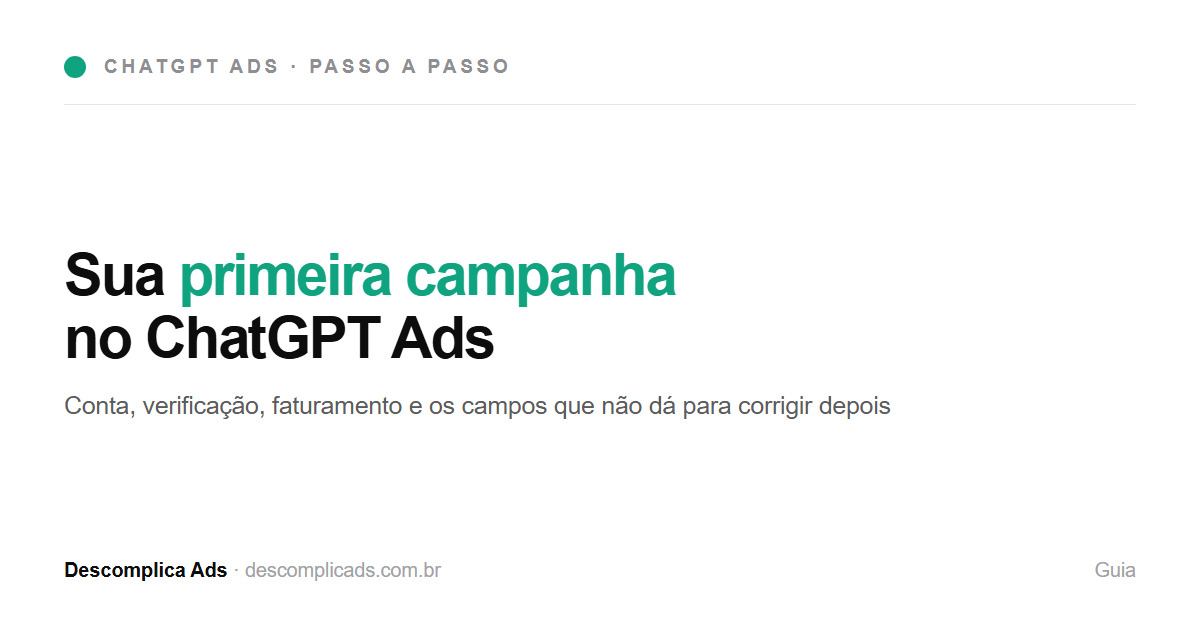 ChatGPT Ads: Sua Primeira Campanha em 15 Minutos