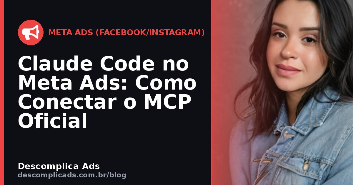 Claude Code no Meta Ads: Como Conectar o MCP Oficial