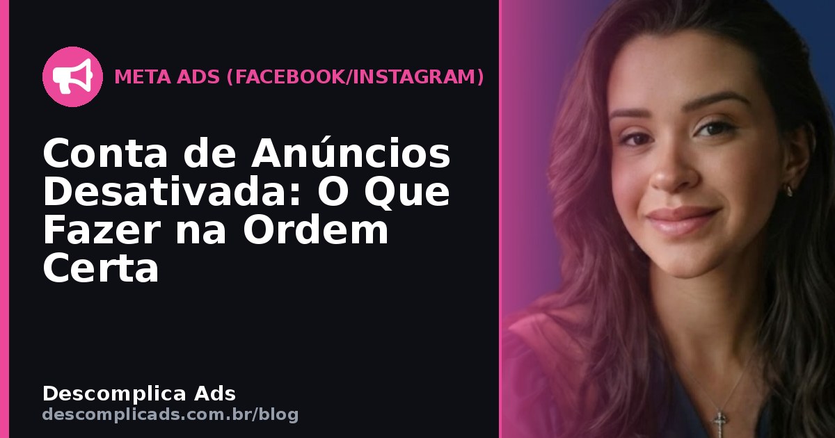 Conta de Anúncios Desativada: O Que Fazer na Ordem Certa
