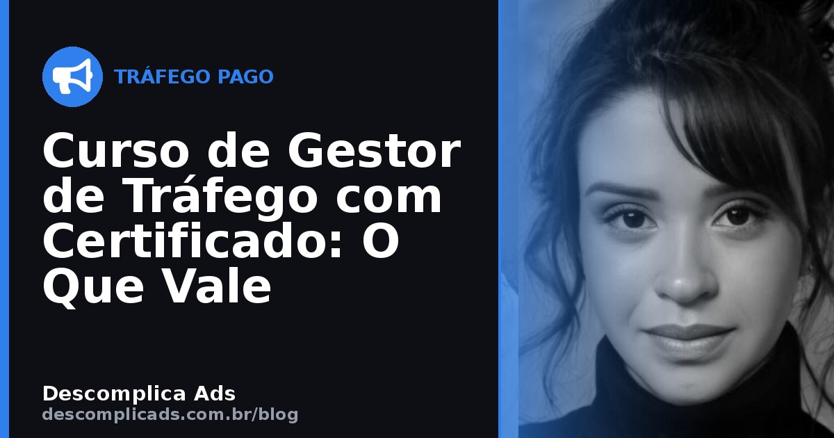 Curso de Gestor de Tráfego com Certificado: O Que Vale