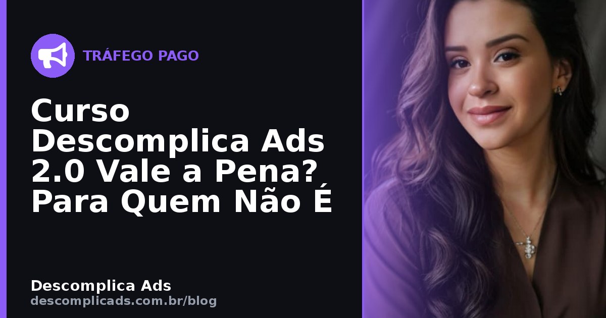 Curso Descomplica Ads 2.0 Vale a Pena? Para Quem Não É