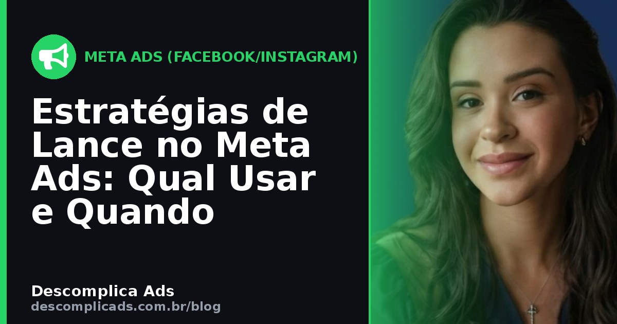 Estratégias de Lance no Meta Ads: Qual Usar e Quando