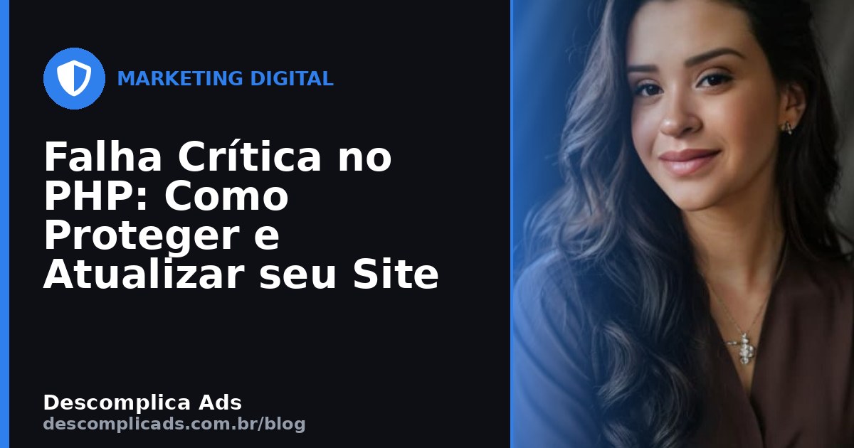 Falha Crítica no PHP: Como Proteger e Atualizar seu Site