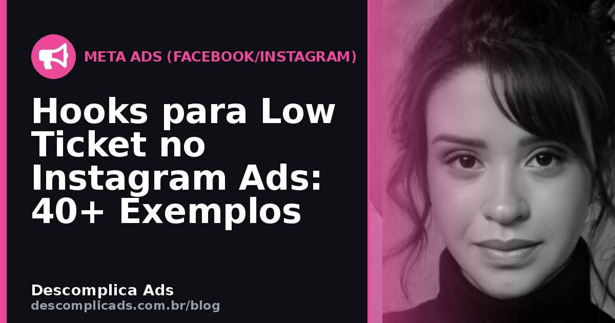 Hooks para Low Ticket no Instagram Ads: 40+ Exemplos