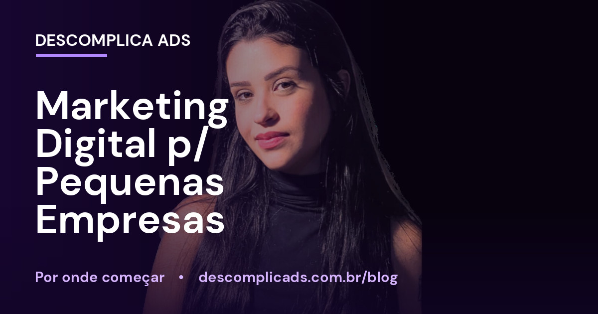 Marketing Digital para Pequena Empresa: Por Onde Começar