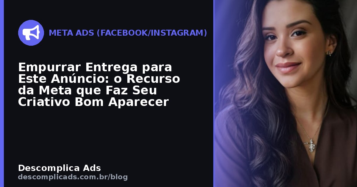Empurrar Entrega: Force a Meta a Testar seu Criativo