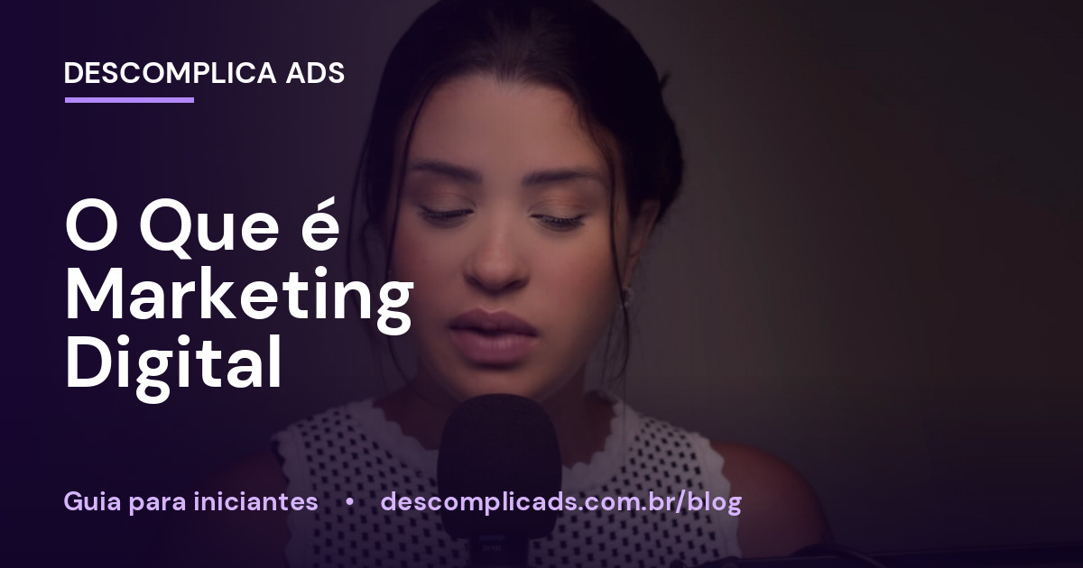 O Que é Marketing Digital e Como Funciona na Prática