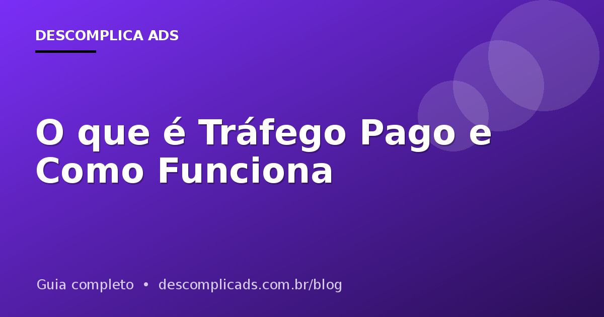 O Que é Tráfego Pago e Como Funciona (Guia para Iniciantes)