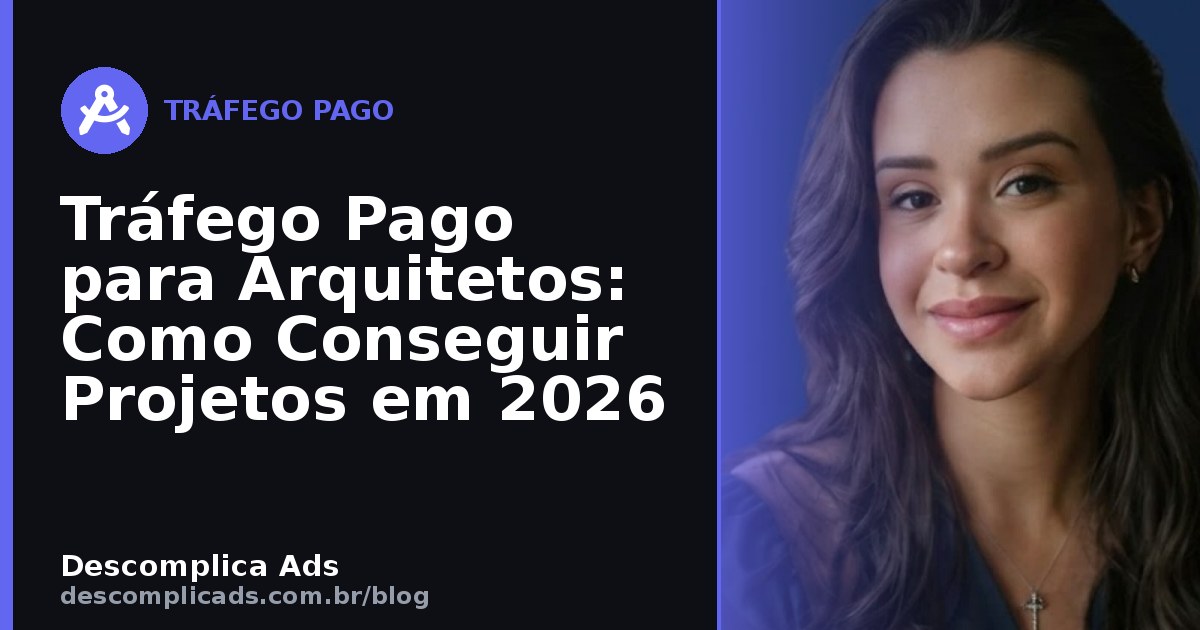 Tráfego Pago para Arquitetos: Como Fechar Projetos