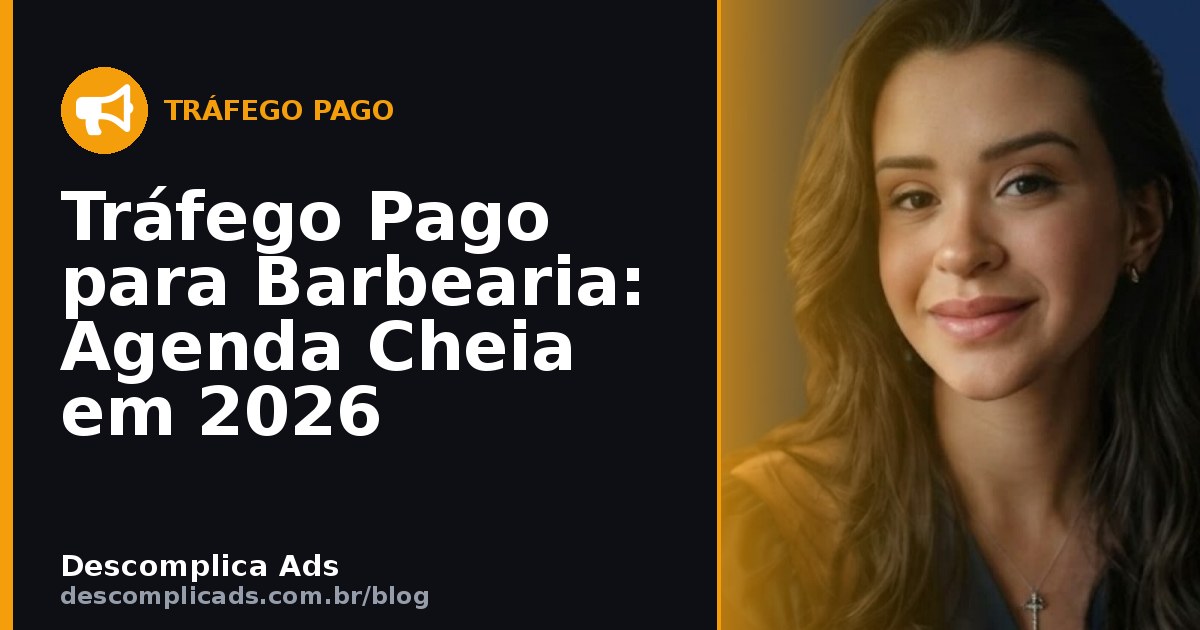 Tráfego Pago para Barbearia: Cadeira Cheia na Semana