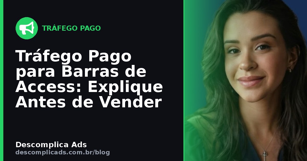 Tráfego Pago para Barras de Access: Explique Antes de Vender