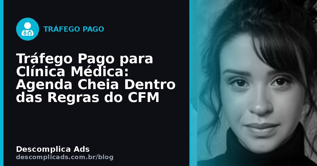 Tráfego Pago para Clínica Médica: Dentro do CFM