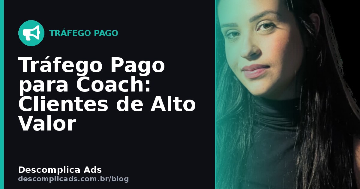 Tráfego Pago para Coach: Clientes de Alto Valor