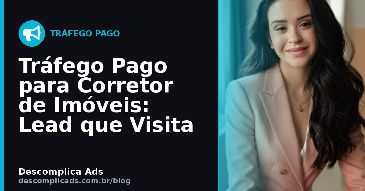 Tráfego Pago para Corretor de Imóveis: Lead que Visita