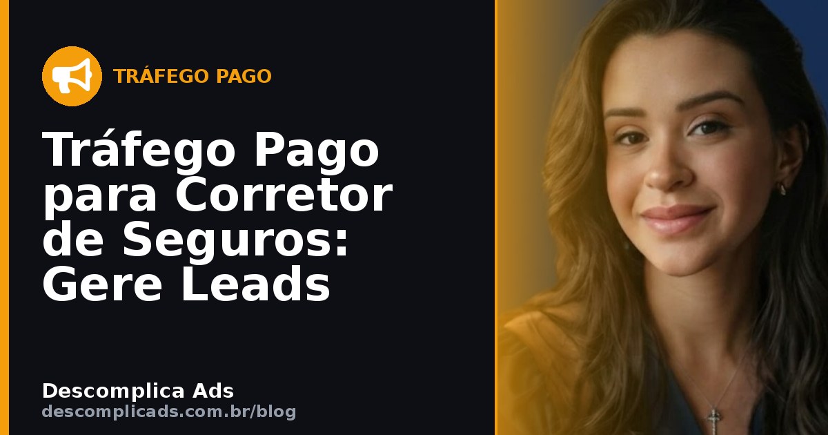 Tráfego Pago para Corretor de Seguros: Gere Leads