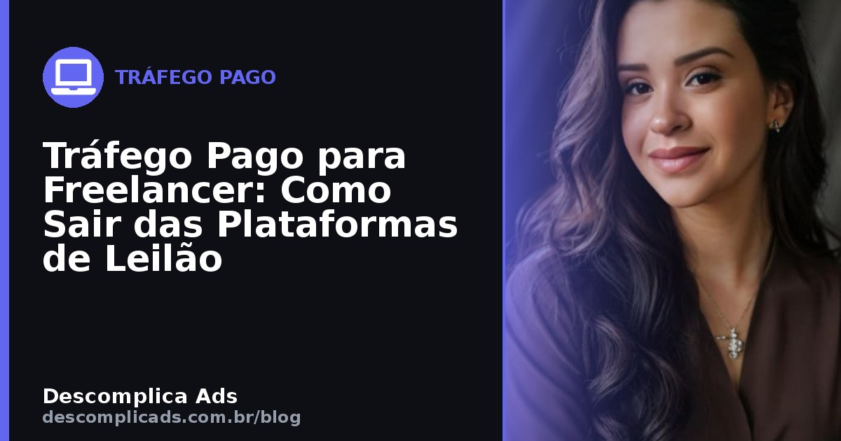 Tráfego Pago para Freelancer: Saia das Plataformas