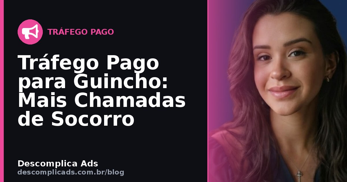 Tráfego Pago para Guincho: Mais Chamadas de Socorro