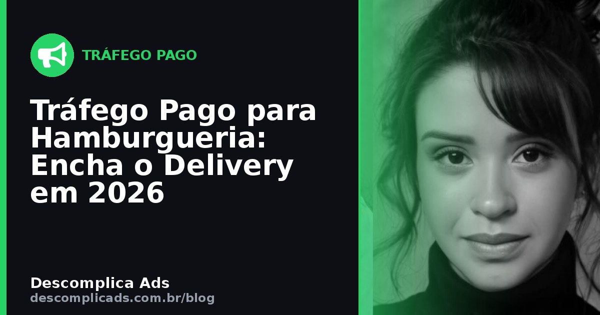 Tráfego Pago para Hamburgueria: Pedido Direto no Zap