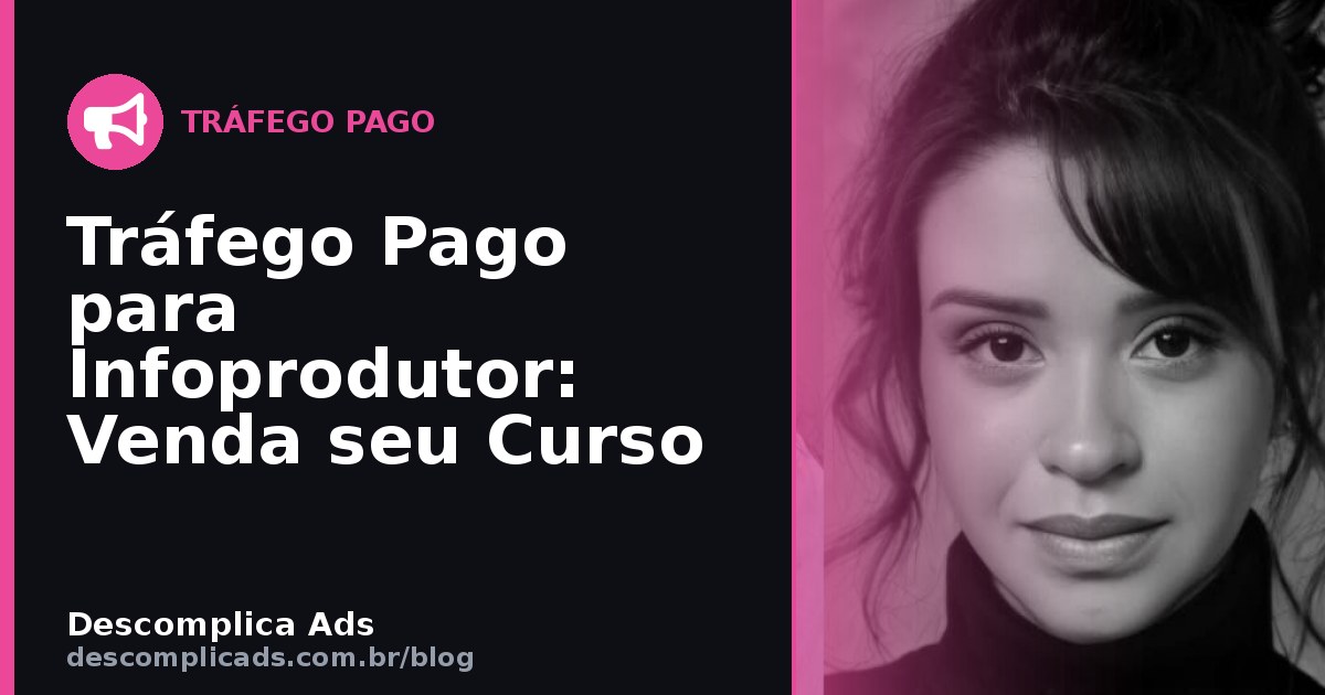 Tráfego Pago para Infoprodutor: Venda no Perpétuo