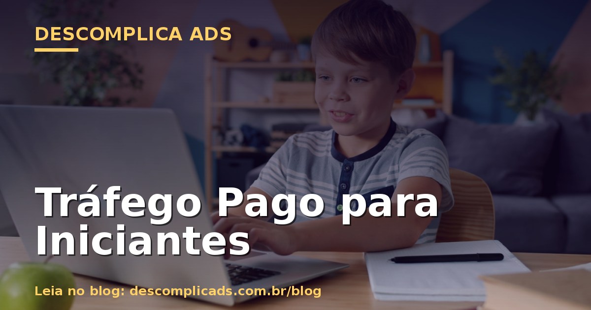 Tráfego Pago para Iniciantes: Por Onde Começar