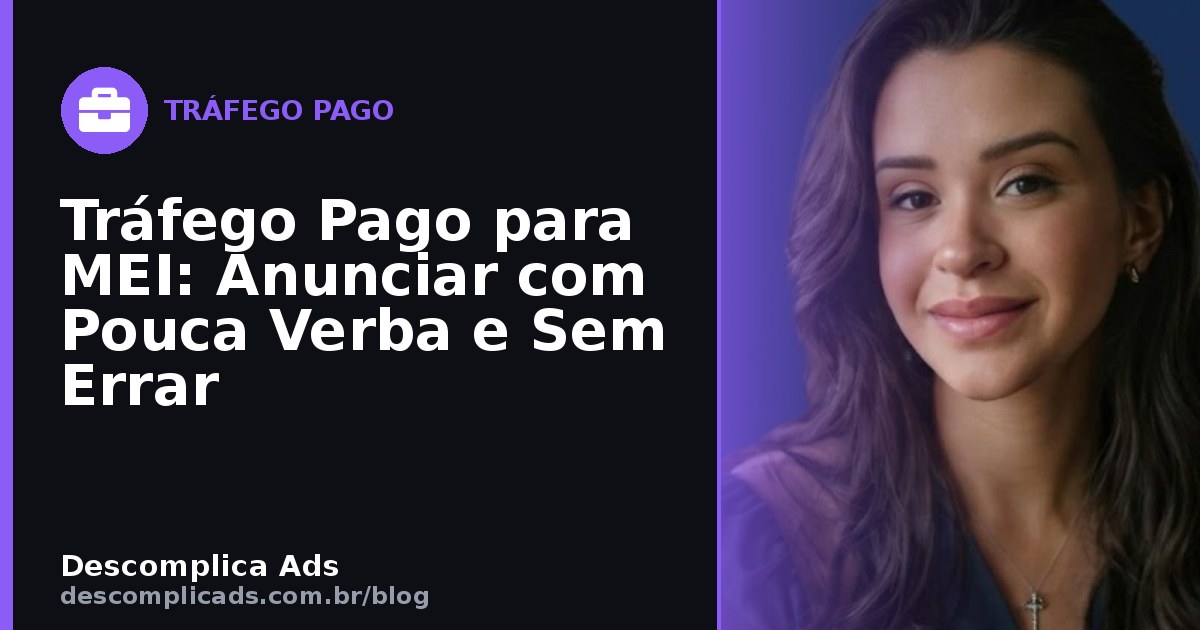 Tráfego Pago para MEI: Anunciar com Pouca Verba e Sem Errar