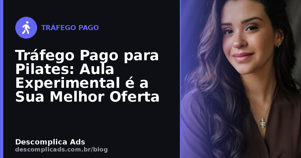 Tráfego Pago para Pilates: a Aula Experimental Vende