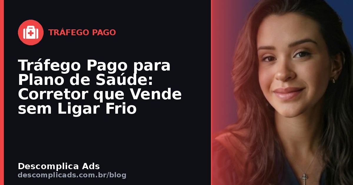 Tráfego Pago para Plano de Saúde: Venda sem Ligar