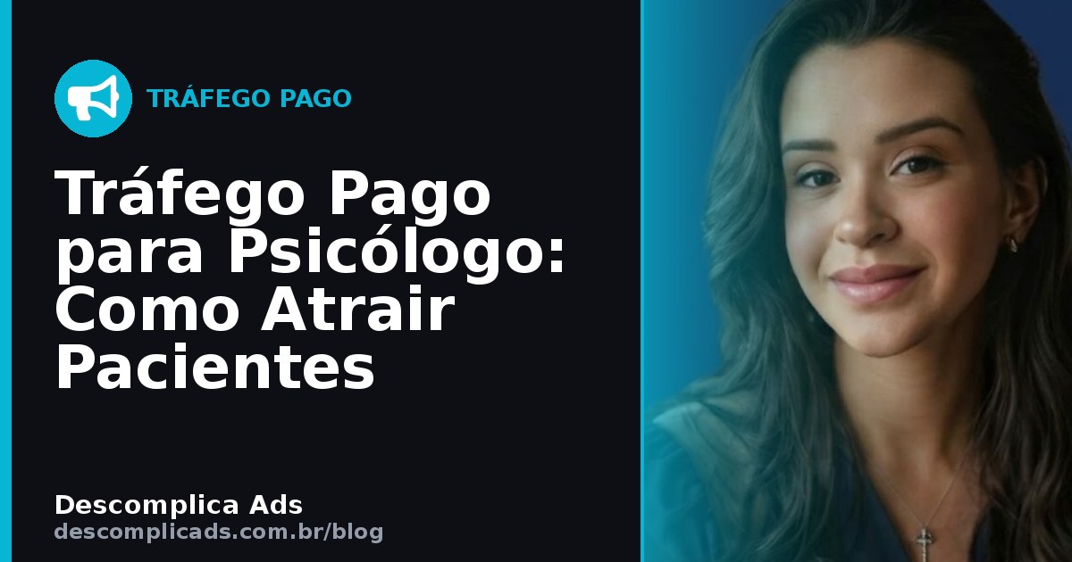 Tráfego Pago para Psicólogo: Como Atrair Pacientes