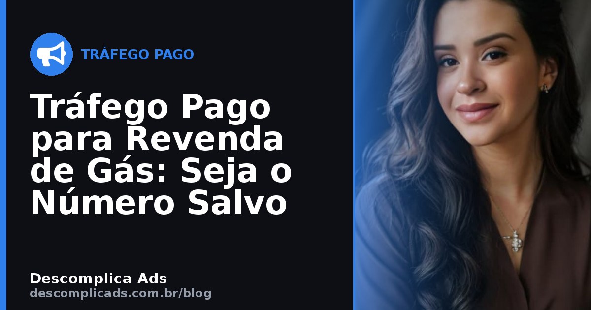 Tráfego Pago para Revenda de Gás: Seja o Número Salvo
