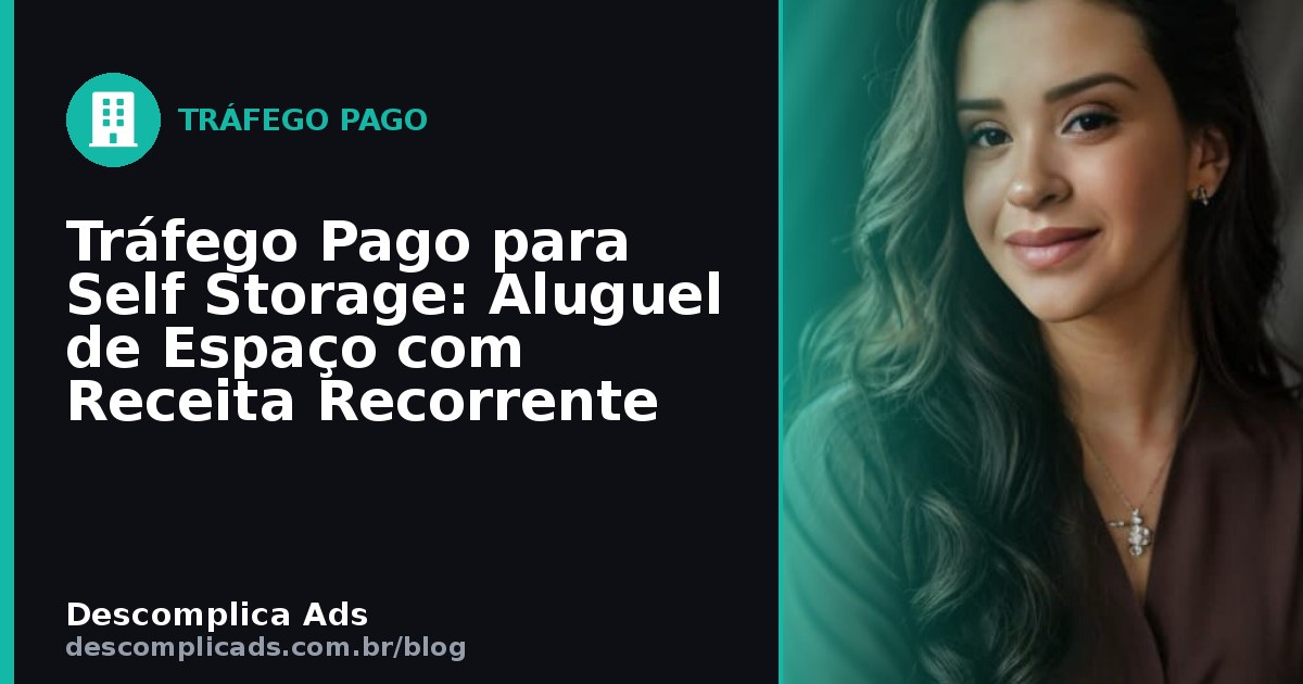 Tráfego Pago para Self Storage: Aluguel de Espaço com Receita Recorrente