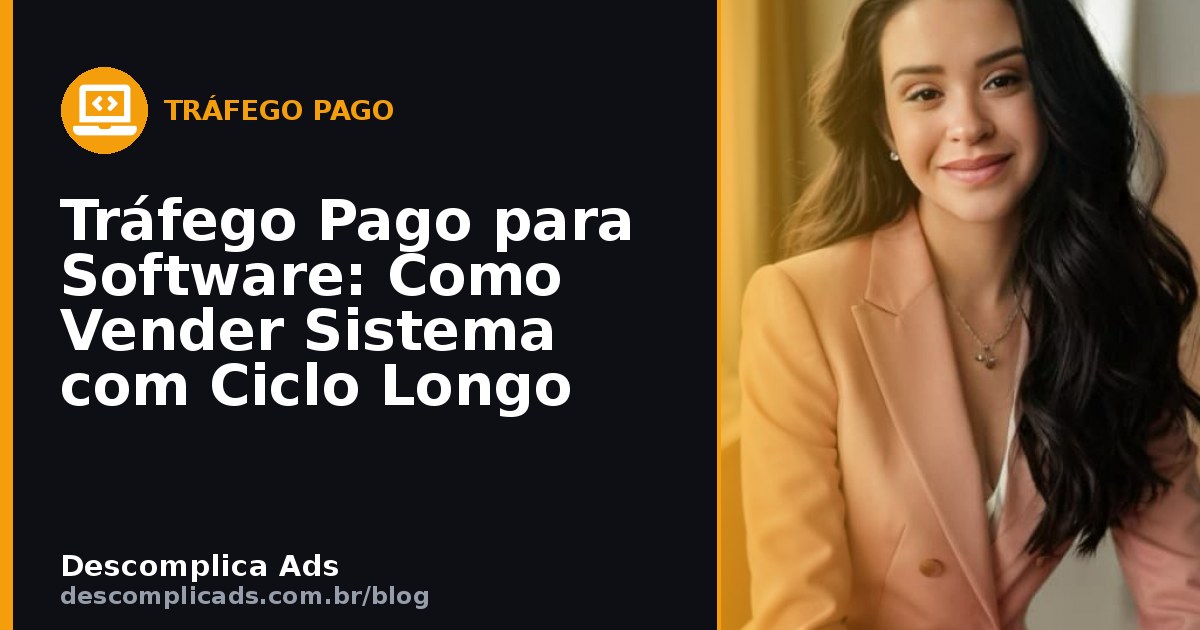 Tráfego Pago para Software: Vender com Ciclo Longo